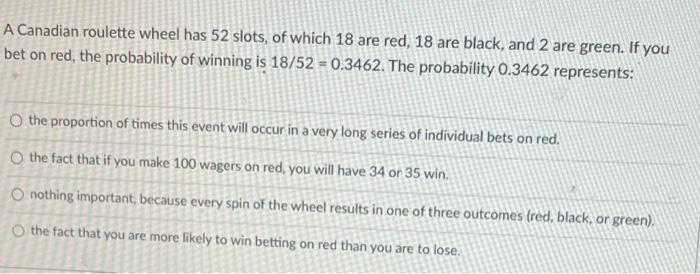 Solved A Canadian roulette wheel has 52 slots, of which 18 | Chegg.com