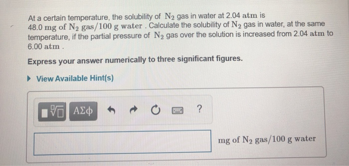 Solved At a certain temperature, the solubility of N2 gas in | Chegg.com