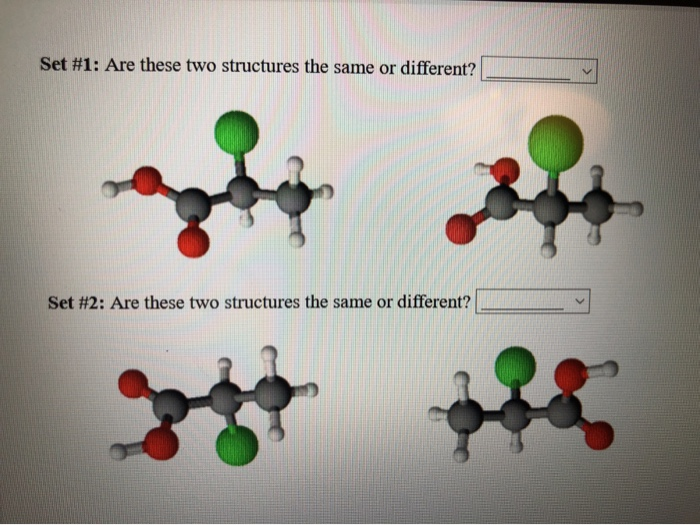 Solved Set #1: Are these two structures the same or | Chegg.com
