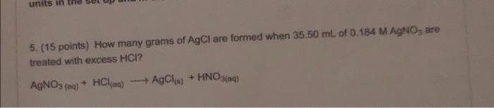 Solved 5. (15 points) How many grams of AgCl are formed when | Chegg.com