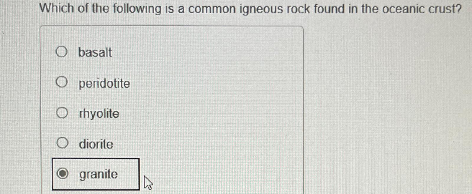 Solved Which of the following is a common igneous rock found | Chegg.com