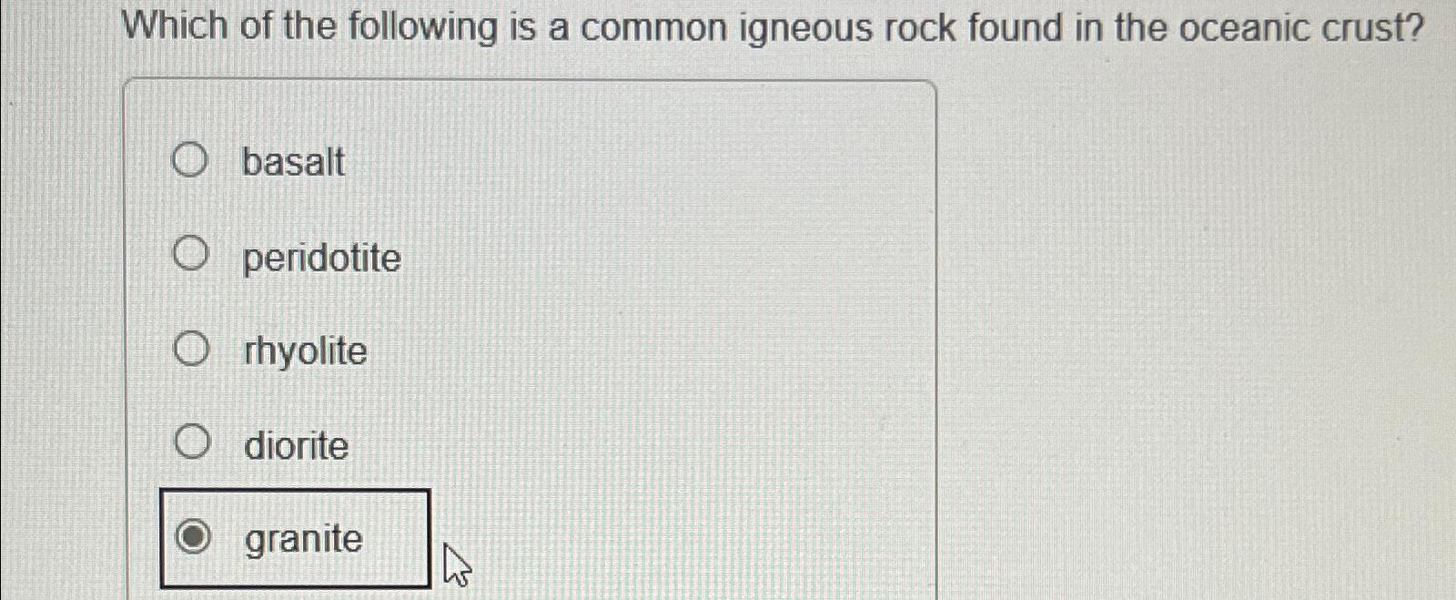 Solved Which Of The Following Is A Common Igneous Rock Found | Chegg.com