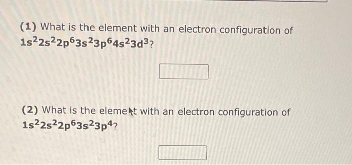 Solved (1) What is the element with an electron | Chegg.com