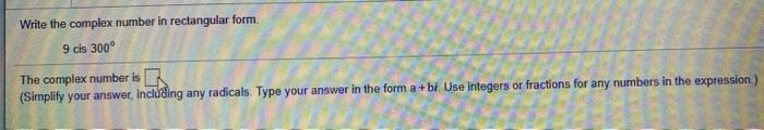 Solved Write the complex number in rectangular form. 9 cis | Chegg.com
