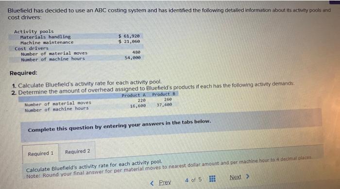 Bluefield has decided to use an ABC costing system and has identified the following detailed information about its activity p