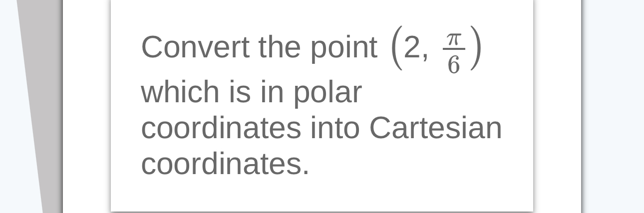 Solved Convert the point (2,π6) ﻿which is in polar | Chegg.com
