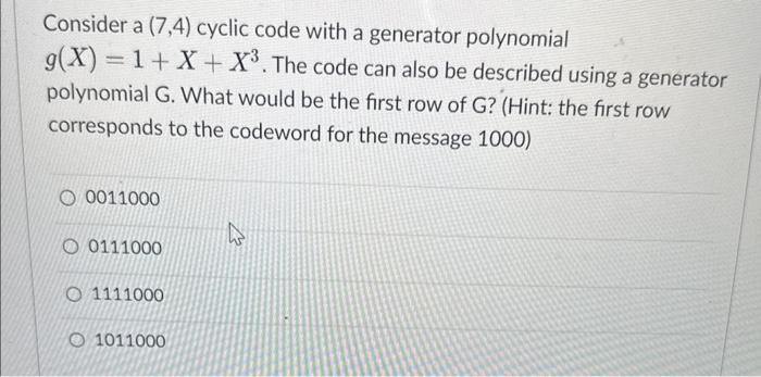Consider a \( (7,4) \) cyclic code with a generator polynomial \( g(X)=1+X+X^{3} \). The code can also be described using a g