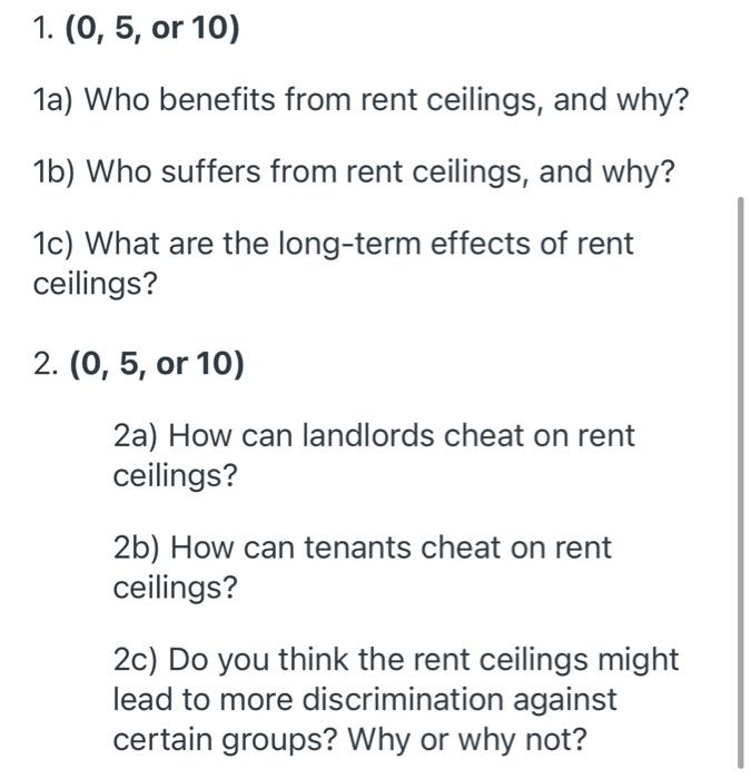 Solved 1. (0,5, or 10) 1a) Who benefits from rent ceilings,