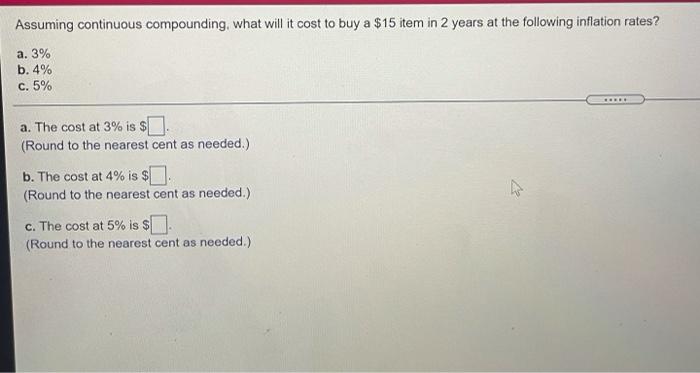 Solved Assuming continuous compounding, what will it cost to | Chegg.com