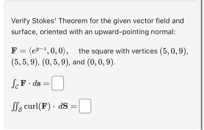 Solved Verify Stokes' Theorem For The Given Vector Field And | Chegg.com