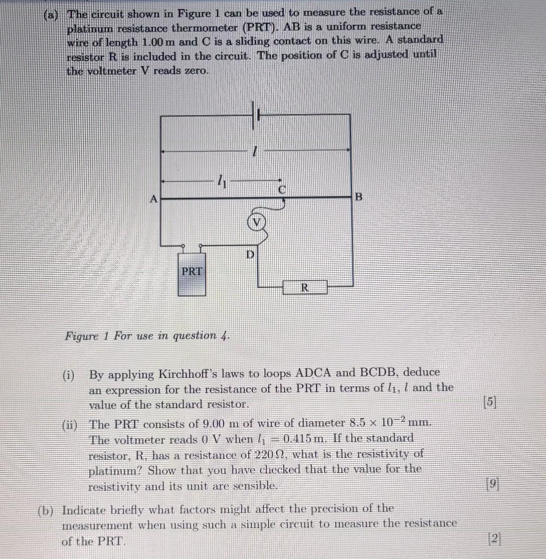 (a) Phe circuit shown in Figure 1 can be used to measure the resistance of a Platinum resistance thermometer (PRT). AB is a u