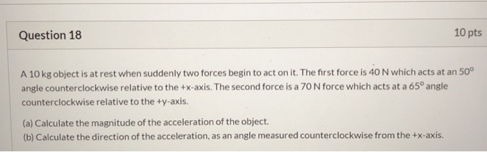 Solved Question 18 10 pts A 10 kg object is at rest when | Chegg.com