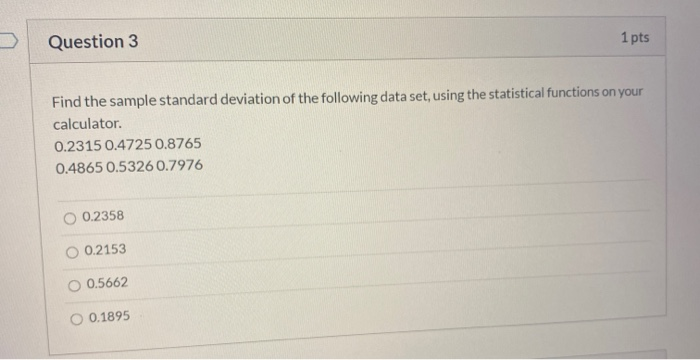 Solved Question 3 1 Pts Find The Sample Standard Deviation Chegg Com