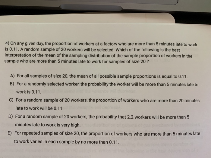 Solved 4) On any given day, the proportion of workers at a | Chegg.com