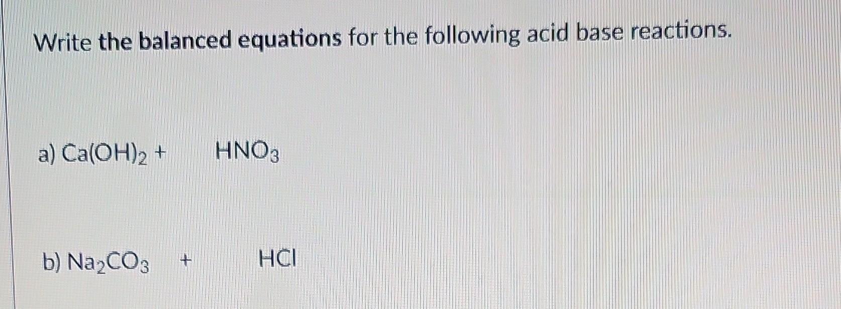 Solved Write the balanced equations for the following acid | Chegg.com