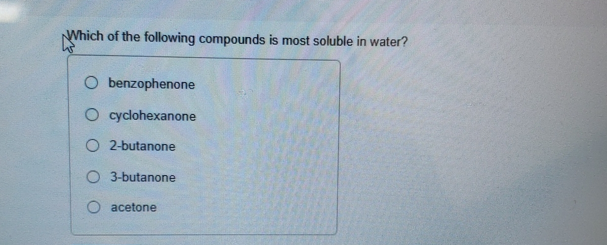 Solved Which of the following compounds is most soluble in | Chegg.com