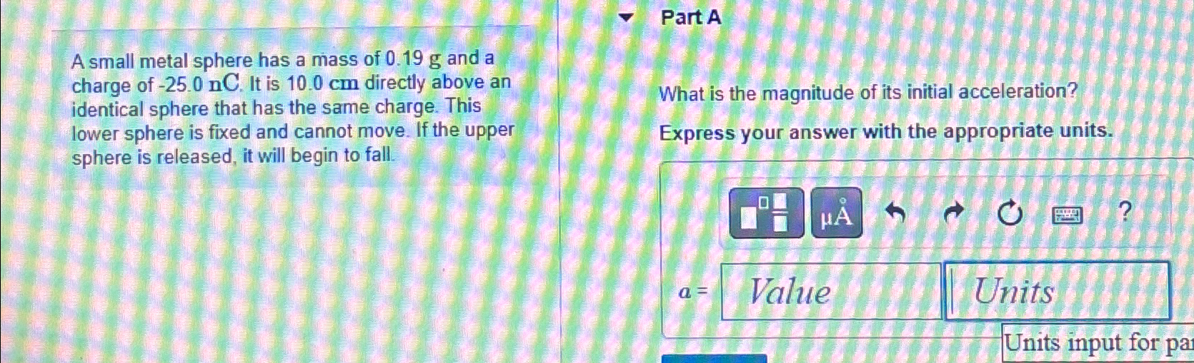 Solved Part AA small metal sphere has a mass of 0.19g ﻿and a