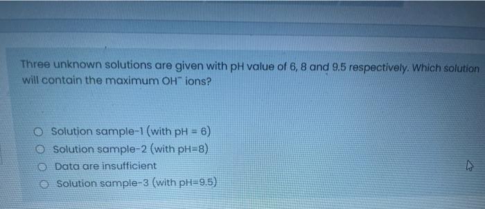 Solved Three unknown solutions are given with pH value of 6, | Chegg.com