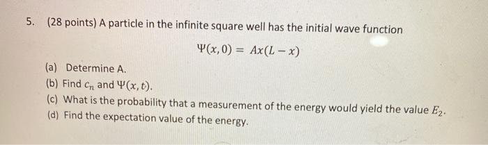 Solved 5. (28 points) A particle in the infinite square well | Chegg.com