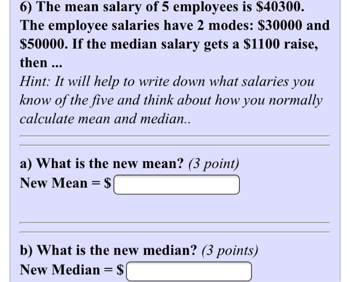 Solved 6) The mean salary of 5 employees is $40300. The | Chegg.com