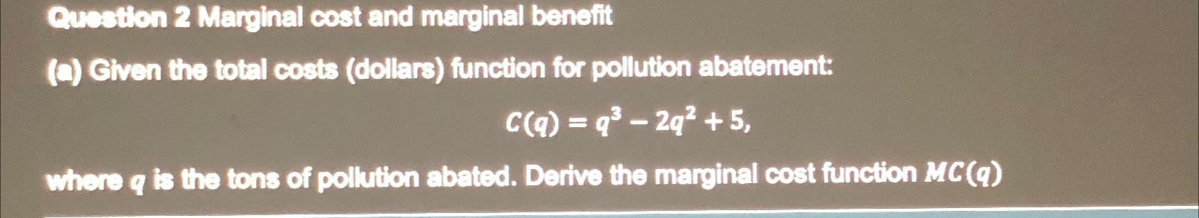 Solved Gucstion 2 ﻿Marginal cost and marginal benefit(a) | Chegg.com