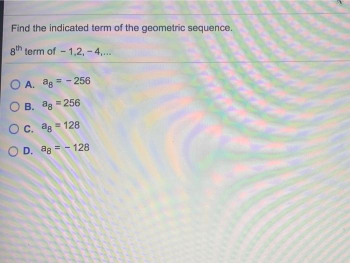 Solved Find the indicated term of the geometric sequence. | Chegg.com