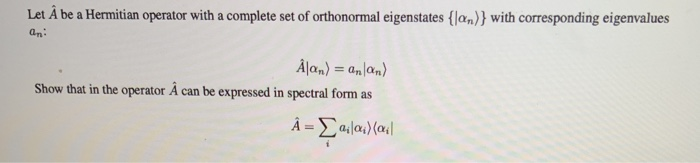 Solved Let Â be a Hermitian operator with a complete set of | Chegg.com