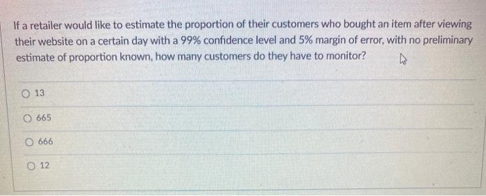 Solved If a retailer would like to estimate the proportion | Chegg.com
