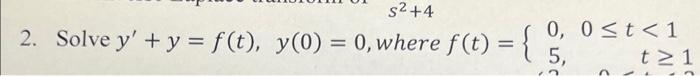 \( y^{\prime}+y=f(t), \quad y(0)=0 \), where \( f(t)=\left\{\begin{array}{rr}0, & 0 \leq t<1 \\ 5, & t \geq 1\end{array}\righ