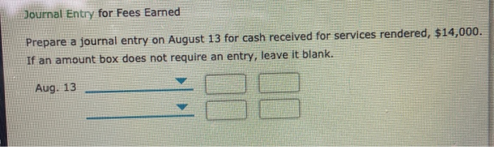 Solved Journal Entry for Fees Earned Prepare a journal entry 
