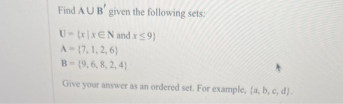 Solved Find A∪b′ Given The Following Sets U X∣x∈n And 5154