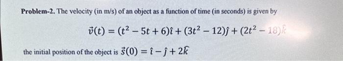Solved Problem-2. The velocity (in m/s ) of an object as a | Chegg.com