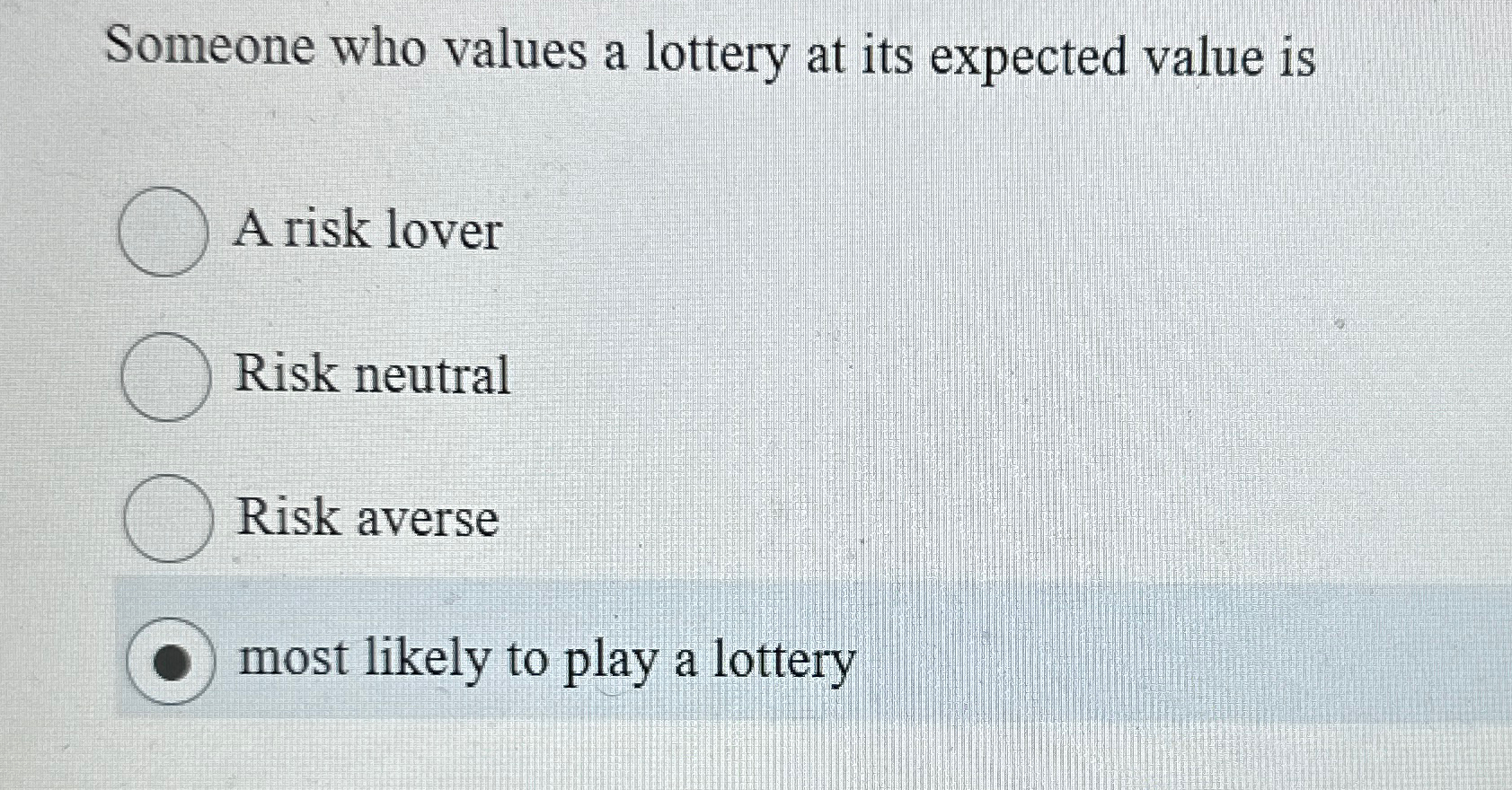 Solved Someone who values a lottery at its expected value | Chegg.com