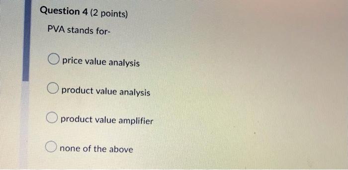 Solved Question 4 (2 points) PVA stands for price value | Chegg.com