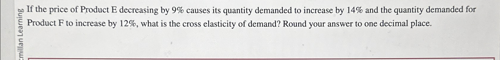 Solved If the price of Product E ﻿decreasing by 9% ﻿causes | Chegg.com