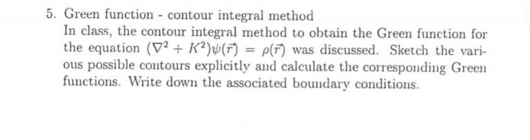 Solved 5. Green function - contour integral method In class, | Chegg.com