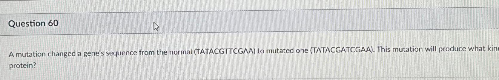 Solved Question 60A mutation changed a gene's sequence from | Chegg.com