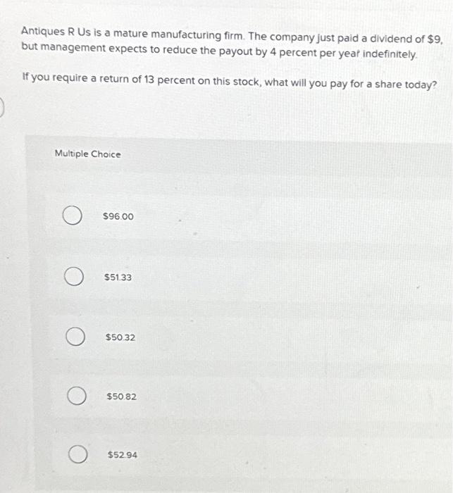 Solved Antiques R Us is a mature manufacturing firm. The