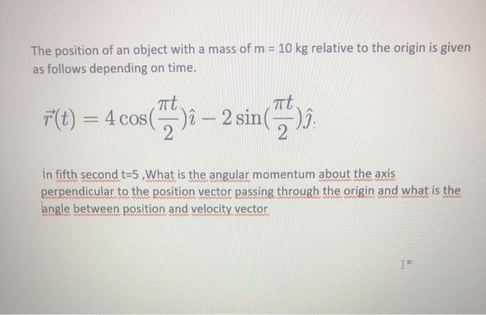 Solved The position of an object with a mass of m = 10 kg | Chegg.com
