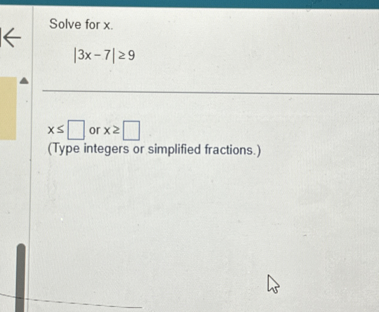Solved Solve for x|3x-7|≥9x≤ ﻿or xz(Type integers or | Chegg.com