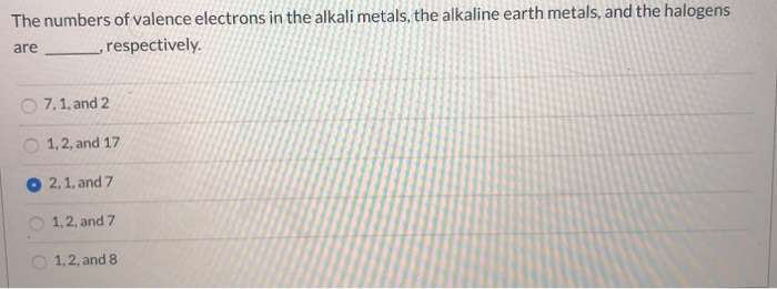 Solved The numbers of valence electrons in the alkali | Chegg.com