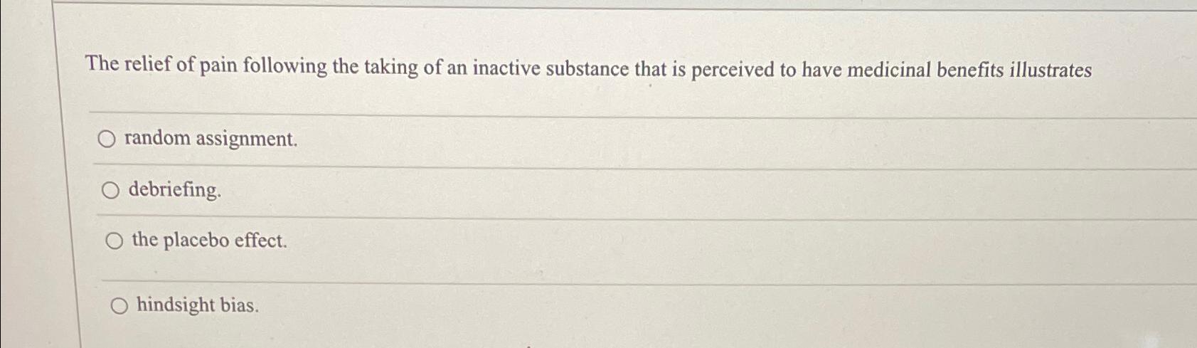 Solved The relief of pain following the taking of an | Chegg.com