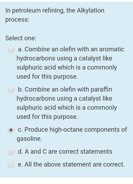 Solved In petroleum refining, the Alkylation process: Select | Chegg.com