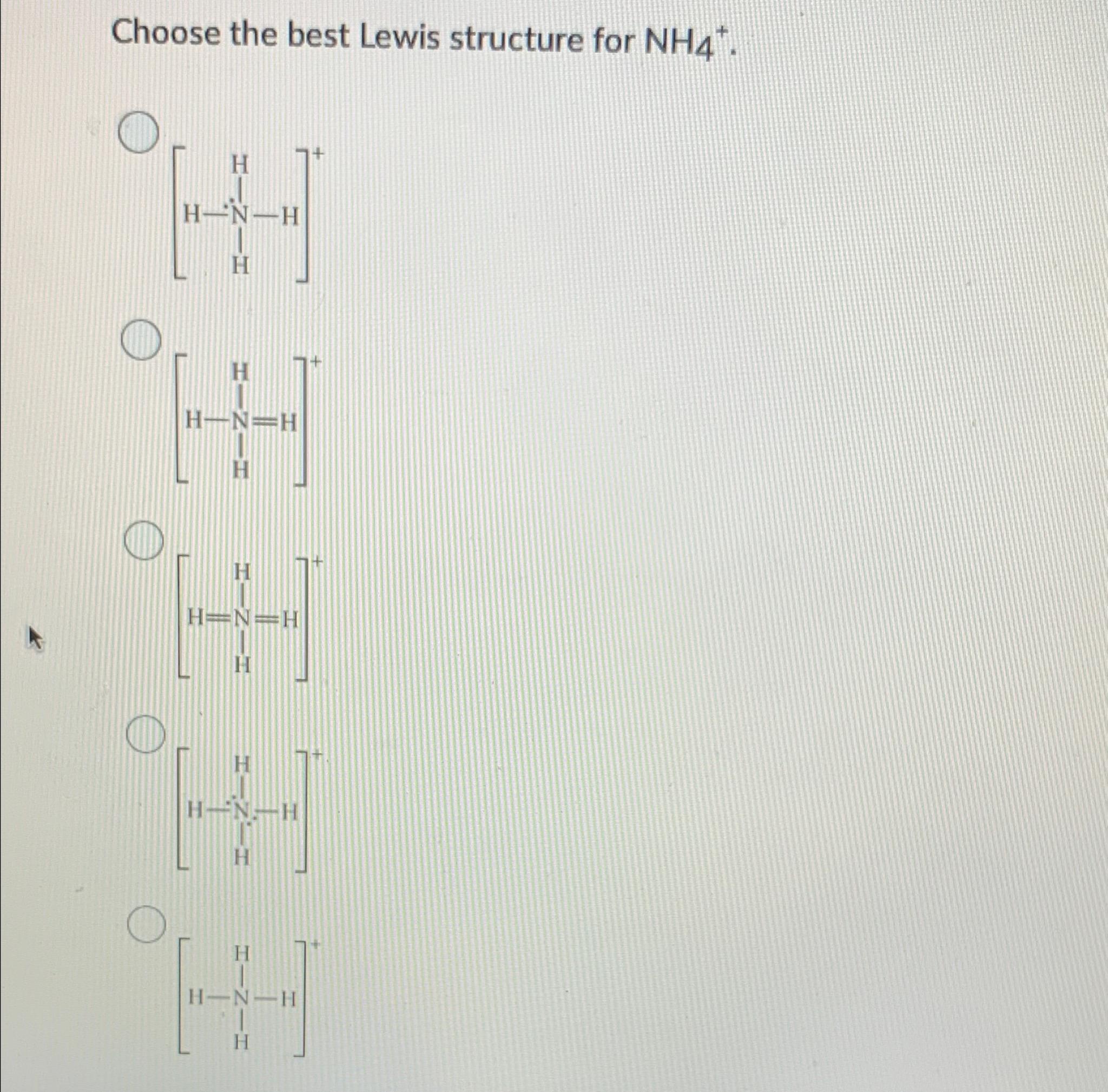 Solved Choose the best Lewis structure for NH4+. | Chegg.com