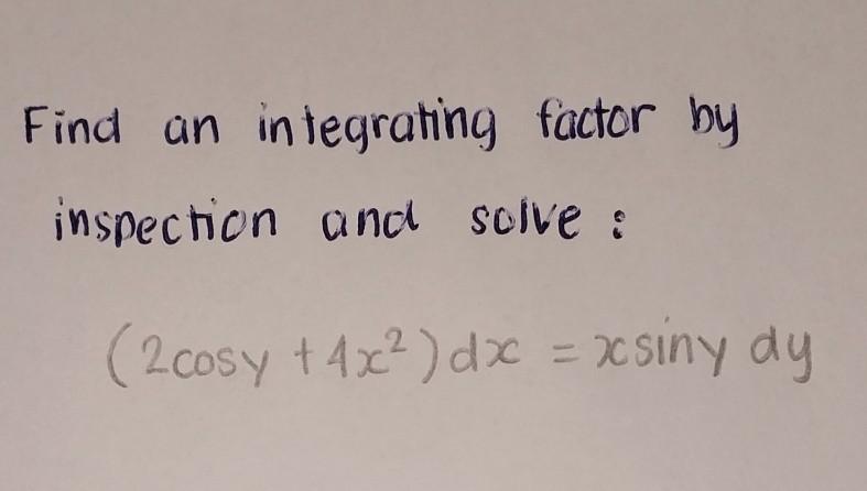 Solved Find An Integrating Factor By Inspection And Solve: | Chegg.com