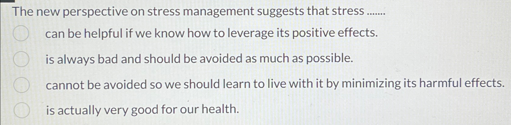 Solved The new perspective on stress management suggests | Chegg.com