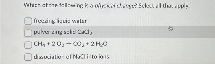 Solved Which Of The Following Is A Physical Change Select Chegg Com   Image