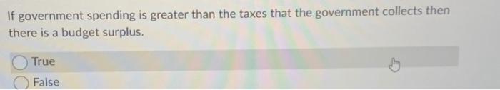 Solved If government spending is greater than the taxes that | Chegg.com