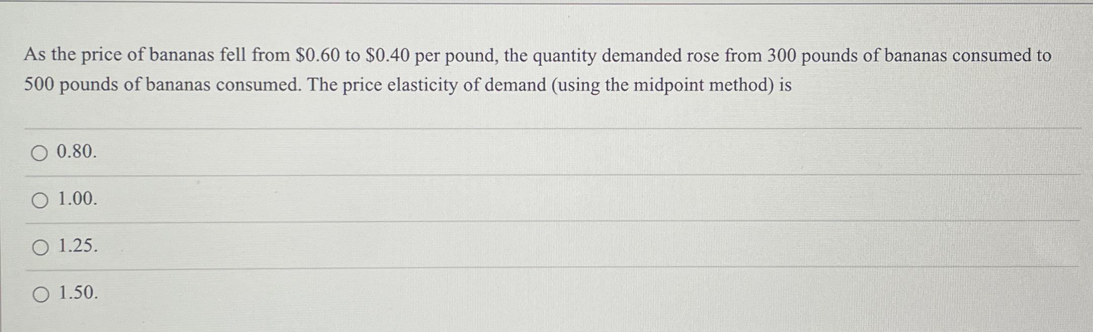 Solved As the price of bananas fell from $0.60 ﻿to $0.40 | Chegg.com