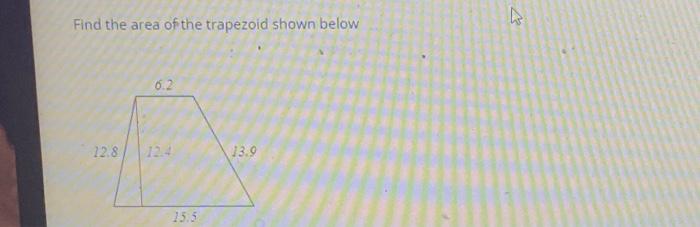 Solved Find the area of the trapezoid shown below 12.8 6.2 | Chegg.com